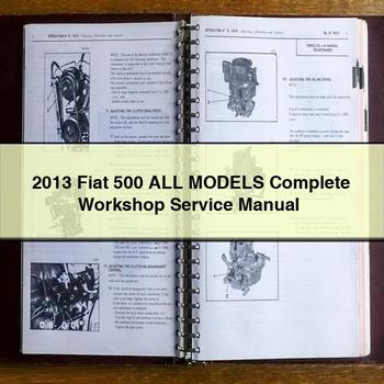 2013 Fiat 500 All ModelS Complete Workshop Service Repair Manual