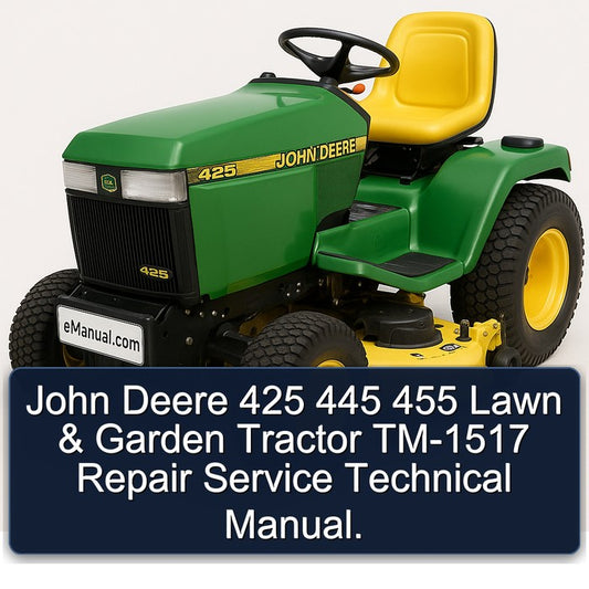 John Deere 425 445 455 Lawn Garden Tractor TM-1517 Service Repair Workshop Manual