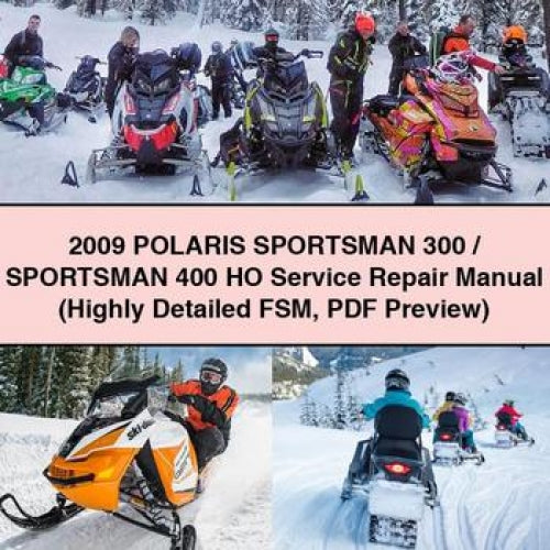 2009 POLARIS SPORTSMAN 300 / SPORTSMAN 400 HO Service Repair Manual (Highly Detailed FSM PDF Preview) Download