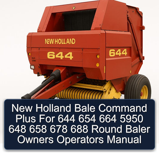 New Holland Bale Command Plus 644 654 664 5950 648 658 678 688 Round Baler Owners Operators Operator's Manual