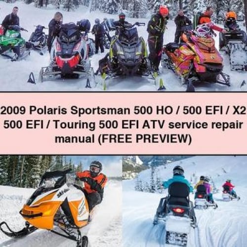 2009 Polaris Sportsman 500 HO / 500 EFI / X2 500 EFI / Touring 500 EFI ATV Service Repair Manual (FREE PREVIEW) PDF Download