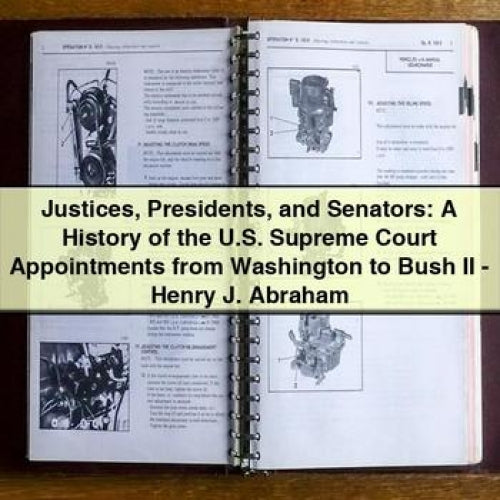 Justices Presidents and Senators: A History of the U.S. Supreme Court Appointments from Washington to Bush II - Henry J. Abraham