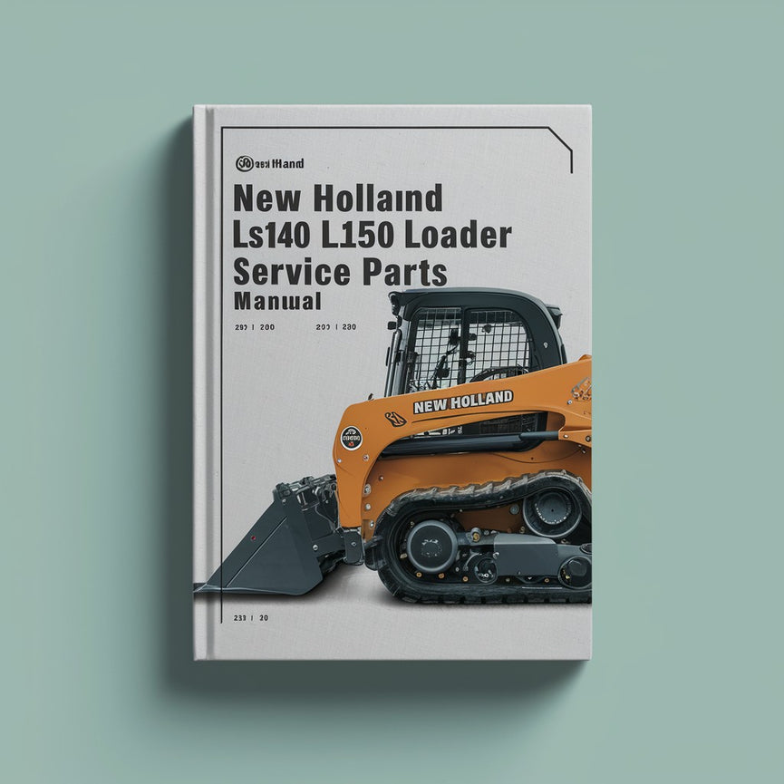 New Holland LS140 LS150 Skid Steer Loader Service Parts Manual