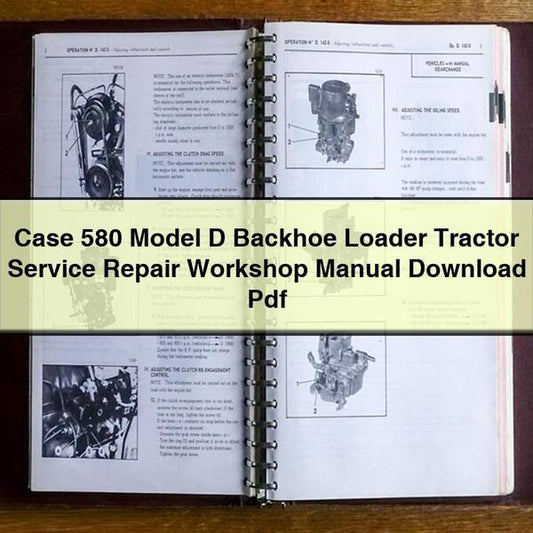 Case 580 Model D Backhoe Loader Tractor Service Repair Workshop Manual