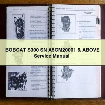 BOBCAT S300 SN A5GM20001 & Above Service Repair Manual