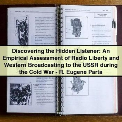 Discovering the Hidden Listener: An Empirical Assessment of Radio Liberty and Western Broadcasting to the USSR during the Cold War - R. Eugene Parta