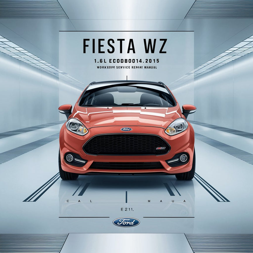 FIESTA WZ 1.6L ECOBOOST 2014-2015 Workshop Service Repair Manual