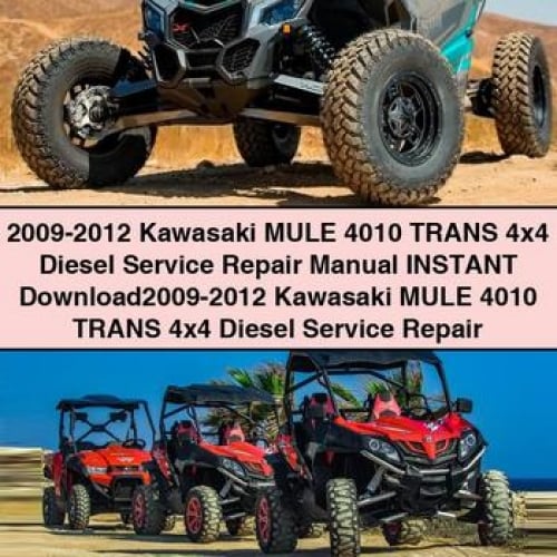 2009-2012 Kawasaki MULE 4010 TRANS 4x4 Diesel Service Repair Manual Instant Download2009-2012 Kawasaki MULE 4010 TRANS 4x4 Diesel Service Repair PDF