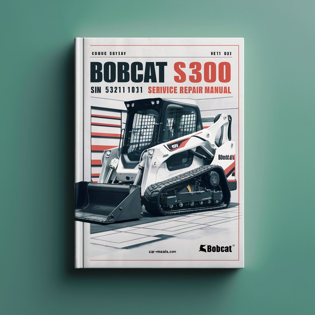 BOBCAT S300 SN 531211001 & Above Service Repair Manual