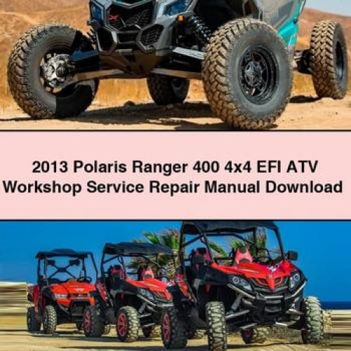 2013 Polaris Ranger 400 4x4 EFI ATV Workshop Service Repair Manual Download PDF