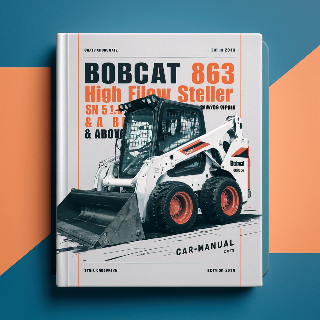 BOBCAT 863 High FLOW SKID Steer Loader SN 514625001 & Above (EDITION 2010) Service Repair Manual