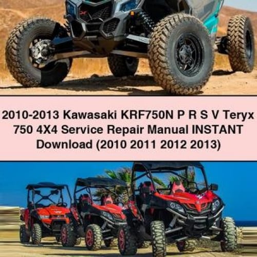 2010-2013 Kawasaki KRF750N P R S V Teryx 750 4X4 Service Repair Manual Instant Download (2010 2011 2012 2013) PDF