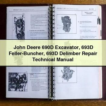 John Deere 690D Excavator 693D Feller-Buncher 693D Delimber Repair Technical Manual