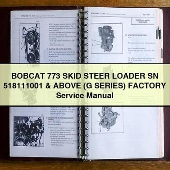 BOBCAT 773 SKID Steer Loader SN 518111001 & Above (G Series) Factory Service Repair Manual