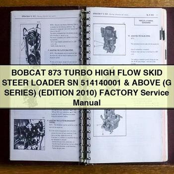 BOBCAT 873 Turbo High FLOW SKID Steer Loader SN 514140001 & Above (G Series) (EDITION 2010) Factory Service Repair Manual