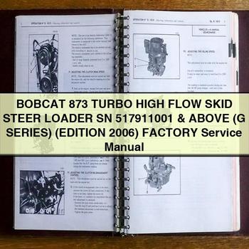 BOBCAT 873 Turbo High FLOW SKID Steer Loader SN 517911001 & Above (G Series) (EDITION 2006) Factory Service Repair Manual