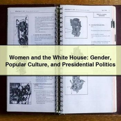 Women and the White House: Gender Popular Culture and Presidential Politics