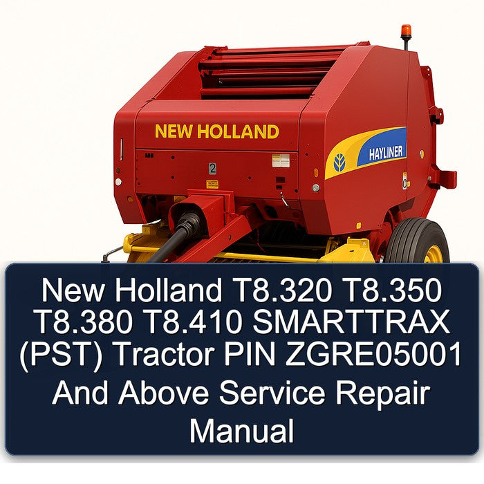 New Holland T8.320 T8.350 T8.380 T8.410 Smarttrax (PST) Tractor PIN Zgre05001 Above Service Repair Workshop Manual PDF