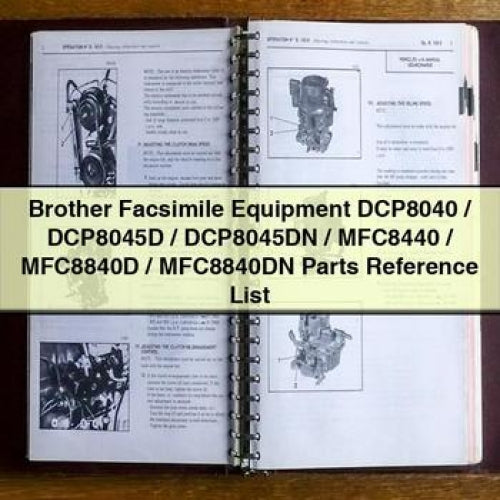 Brother Facsimile Equipment DCP8040 / DCP8045D / DCP8045DN / MFC8440 / MFC8840D / MFC8840DN Parts Reference List