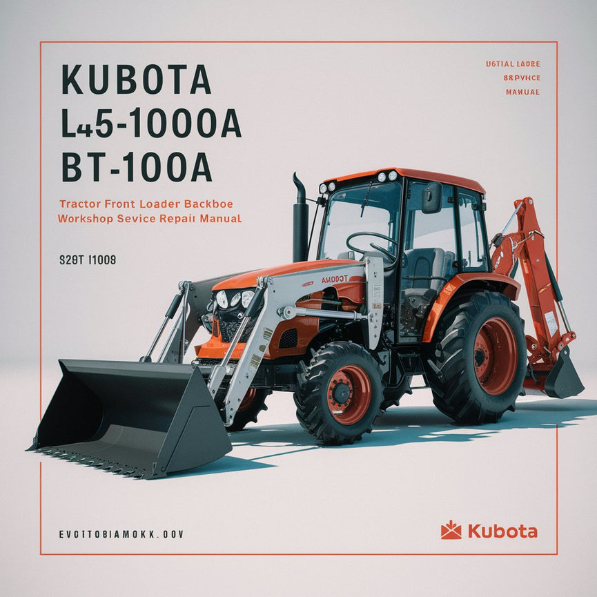 KUBOTA L45 TL1000A BT1000A-TRACTOR Chargeur frontal Rétrocaveuse Atelier Service Manuel de réparation PDF Télécharger