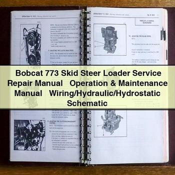 Bobcat 773 Skid Steer Loader Service Repair Manual + Operation & Maintenance Manual + Wiring/Hydraulic/Hydrostatic Schematic