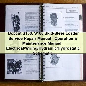 Bobcat S150 S160 Skid-Steer Loader Service Repair Manual + Operation & Maintenance Manual + Electrical/Wiring/Hydraulic/Hydrostatic Schematic