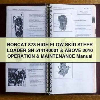 BOBCAT 873 High FLOW SKID Steer Loader SN 514140001 & Above 2010 Operation & Maintenance Manual