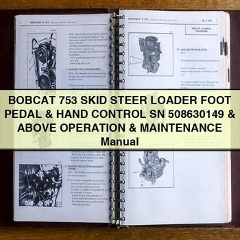 BOBCAT 753 SKID Steer Loader FOOT PEDAL & HAnd CONTROL SN 508630149 & Above Operation & Maintenance Manual