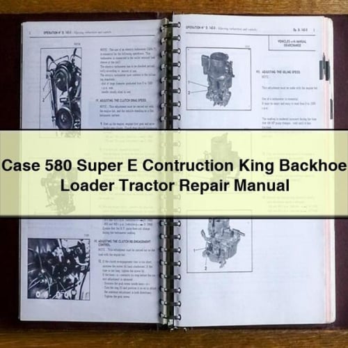 Case 580 Super E Contruction King Backhoe Loader Tractor Repair Manual PDF Download