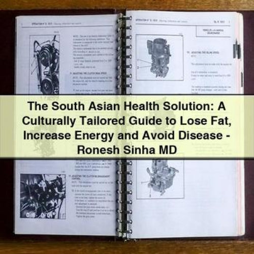 The South Asian Health Solution: A Culturally Tailored Guide to Lose Fat Increase Energy and Avoid Disease - Ronesh Sinha MD