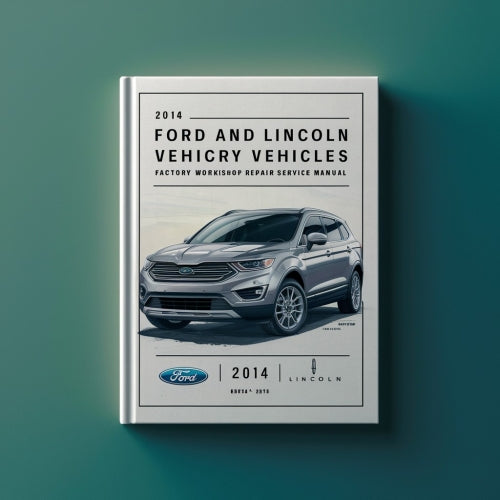 2014 Ford and Lincoln Vehicles Factory Workshop Repair Service Manual PDF Download