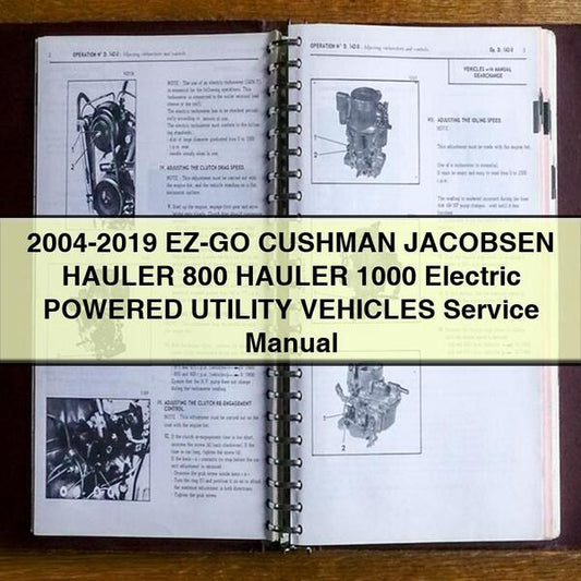 2004-2019 EZ-GO Cushman Jacobsen Hauler 800 1000 Electric Powered Utility Vehicles Service Repair Workshop Manual