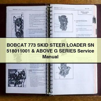 BOBCAT 773 SKID Steer Loader SN 518011001 & Above G Series Service Repair Manual