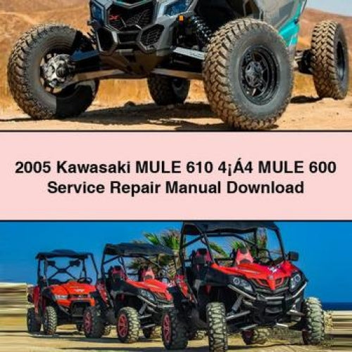 2005 Kawasaki MULE 610 4&iexcl;&Aacute;4 MULE 600 Service Repair Manual Download PDF