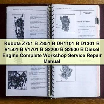 Kubota Z751 B Z851 B DH1101 B D1301 B V1501 B V1701 B S2200 B S2600 B Diesel Engine Complete Workshop Service Repair Manual