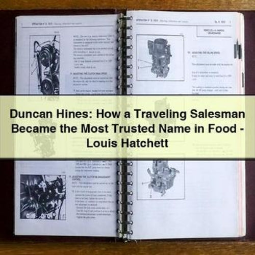 Duncan Hines: How a Traveling Salesman Became the Most Trusted Name in Food - Louis Hatchett