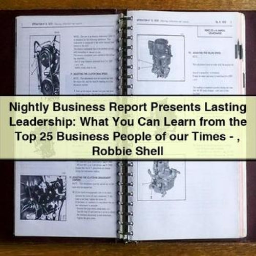 Nightly Business Report Presents Lasting Leadership: What You Can Learn from the Top 25 Business People of our Times - Robbie Shell