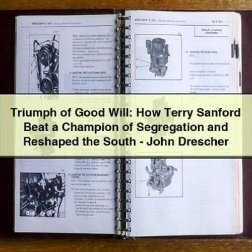 Triumph of Good Will: How Terry Sanford Beat a Champion of Segregation and Reshaped the South - John Drescher