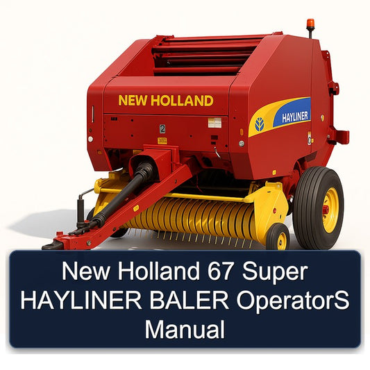 New Holland 67 Super Hayliner Baler Operators Operator's Manual