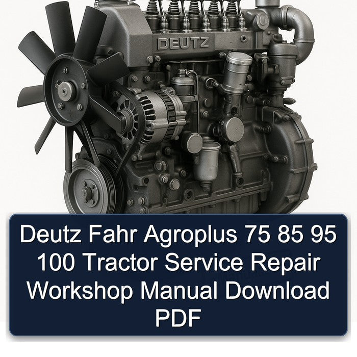 Deutz Fahr Agroplus 75 85 95 100 Tractor Service Repair Workshop Manual PDF