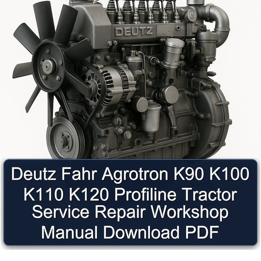 Deutz Fahr Agrotron K90 K100 K110 K120 Profiline Tractor Service Repair Workshop Manual PDF