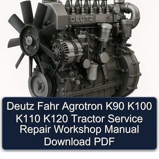Deutz Fahr Agrotron K90 K100 K110 K120 Tractor Service Repair Workshop Manual PDF