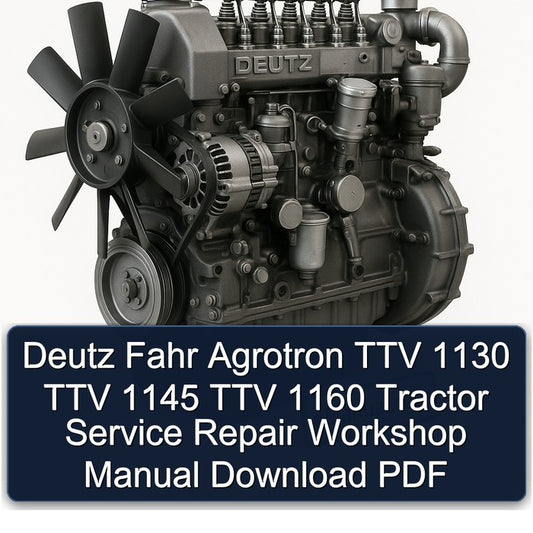 Deutz Fahr Agrotron TTV 1130 1145 1160 Tractor Service Repair Workshop Manual PDF