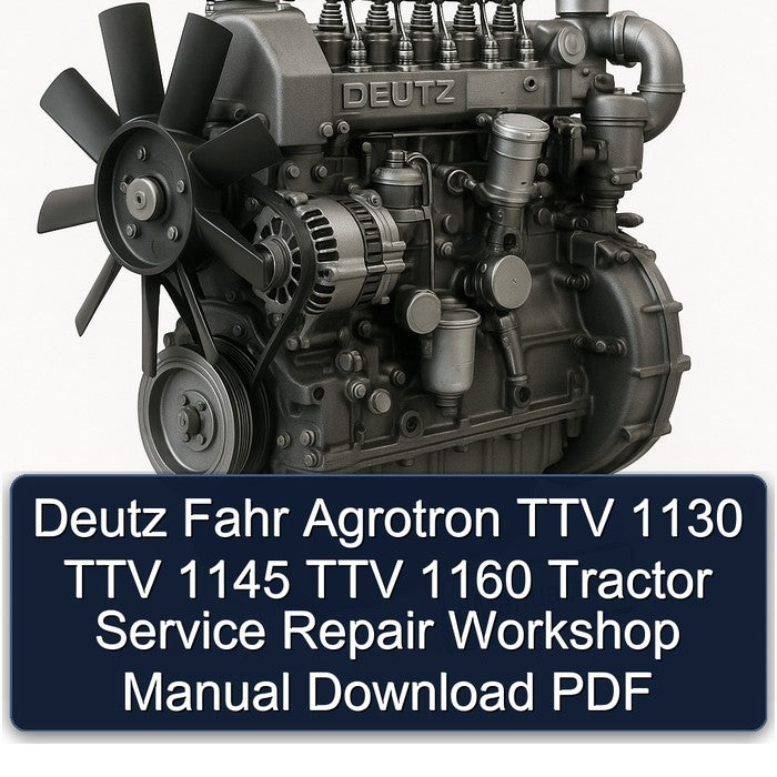 Deutz Fahr Agrotron TTV 1130 1145 1160 Tractor Service Repair Workshop Manual PDF