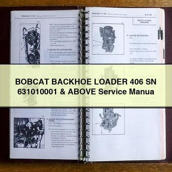 BOBCAT Backhoe Loader 406 SN 631010001 & Above Service Repair Manual