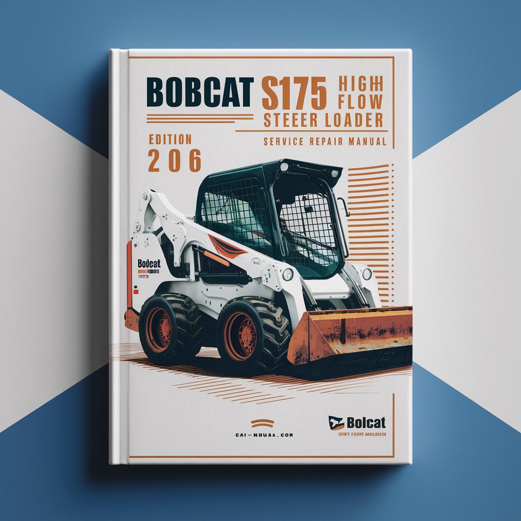 BOBCAT S175 High FLOW SKID Steer Loader SN 525011001 & Above (EDITION 2006) Service Repair Manual
