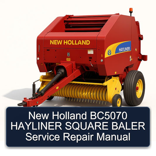 New Holland BC5070 Hayliner Square Baler Service Repair Workshop Manual