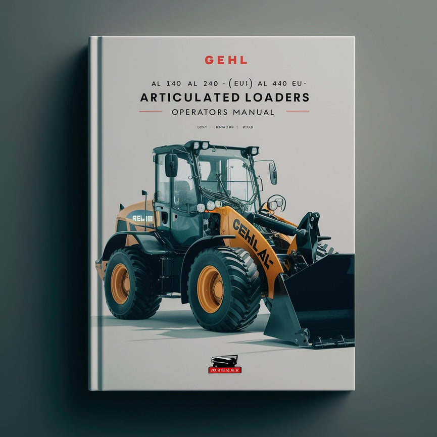 Gehl AL 140 AL 240(EU) AL 340 AL 440(EU) AL 540 Articulated Loaders Operators Manual