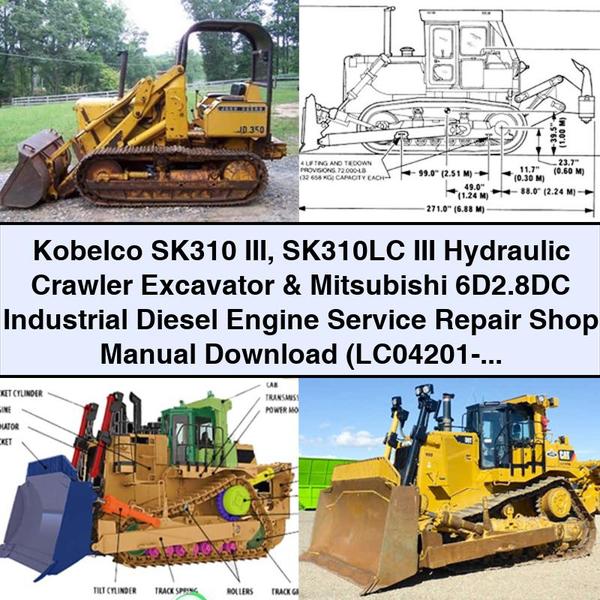 Kobelco SK310 III SK310LC III Hydraulic Crawler Excavator & Mitsubishi 6D2.8DC Industrial Diesel Engine Service Repair Shop Manual  (LC04201- YC01301-)