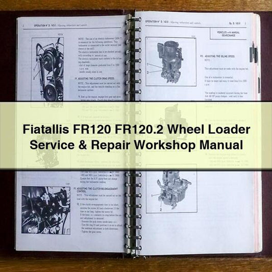 Fiatallis FR120 FR120.2 Wheel Loader Service & Repair Workshop Manual
